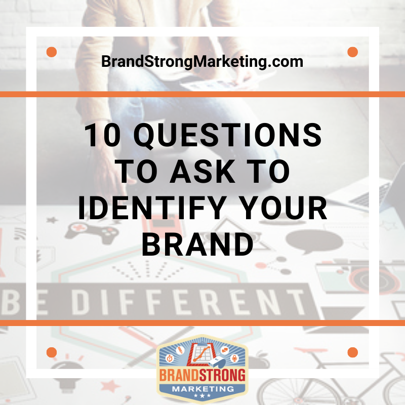 10 Questions to Ask to Identify your Brand